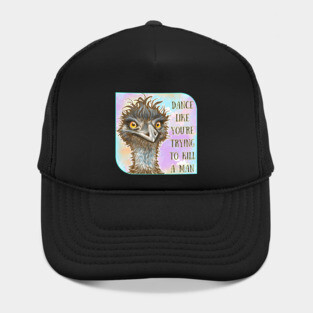 Dance Like You’re Trying to Kill a Man - Emu Hat