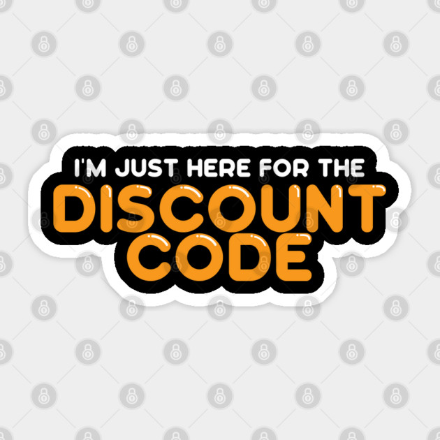 I'm Just Here For The Discount Code Sticker by belownormal