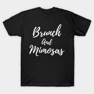 Brunch and Mimosas T-Shirt