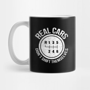 Real Cars Don't Shift Themselves Auto Racing Manual - Stick Mug
