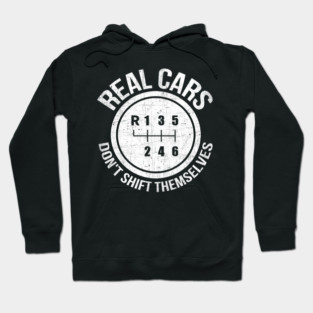 Real Cars Don't Shift Themselves Auto Racing Manual - Stick Hoodie