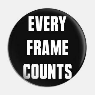 Every Frame Counts Pin