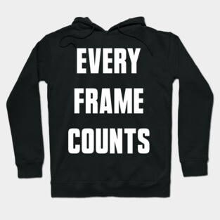 Every Frame Counts Hoodie
