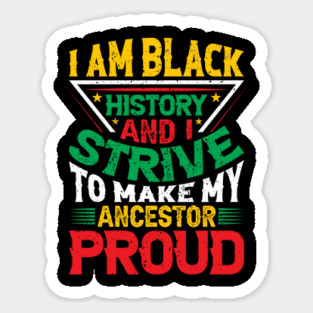 I am black history and i strive to make my ancestor proud, Black History Month typography t-shirt design Magnet