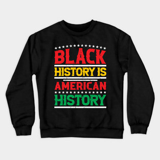 Black history is American history, Black History Month Crewneck Sweatshirt