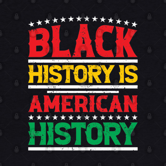 Black history is American history, Black History Month by UrbanLifeApparel