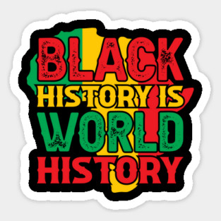 Black history is world history, African American History, BLM Magnet