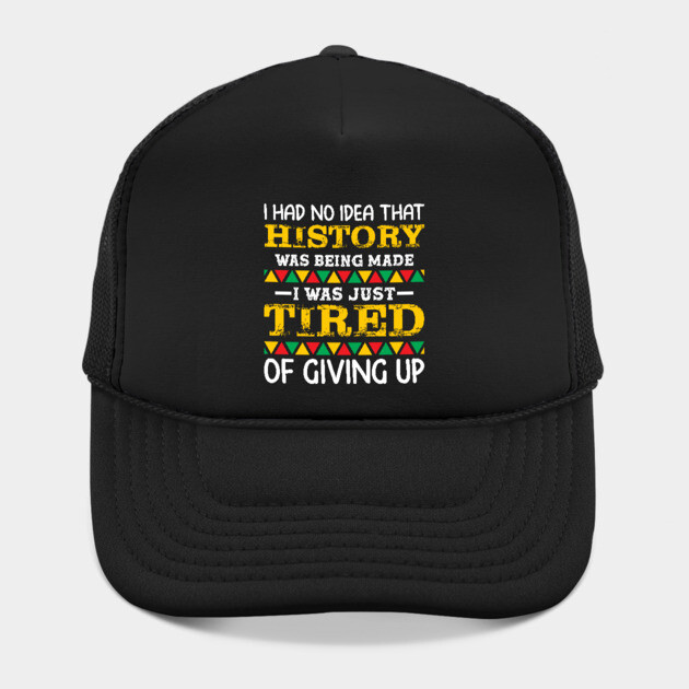 I had no idea that history was being made I was just tired of giving up, Black History Month by UrbanLifeApparel