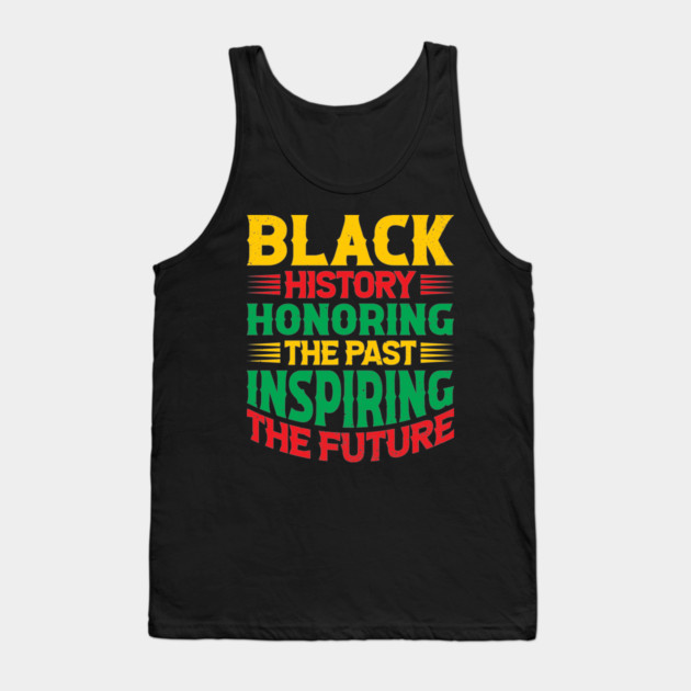 Black history honoring the past inspiring the future, Black History Month Tank Top by UrbanLifeApparel