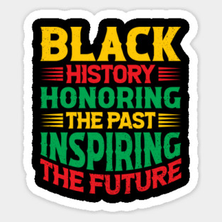 Black history honoring the past inspiring the future, Black History Month Magnet