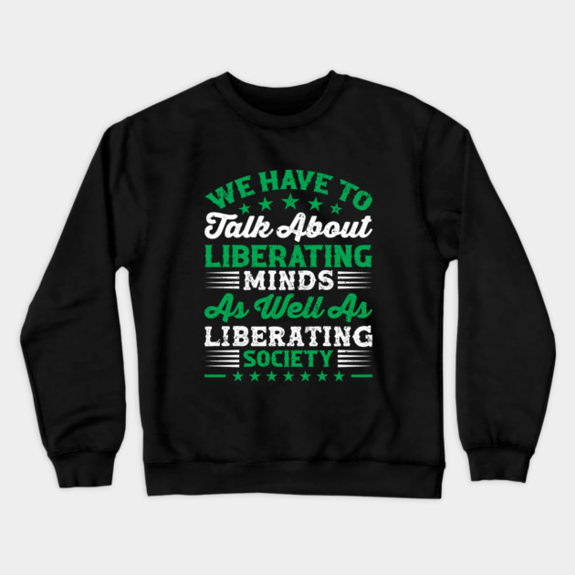 We have to talk about liberating minds as well as liberating society, Black History Month Crewneck Sweatshirt by UrbanLifeApparel