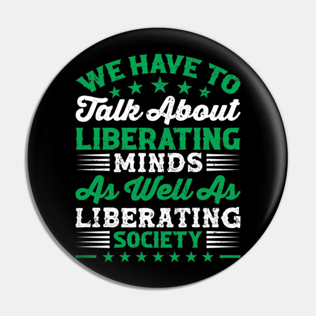 We have to talk about liberating minds as well as liberating society, Black History Month Pin by UrbanLifeApparel