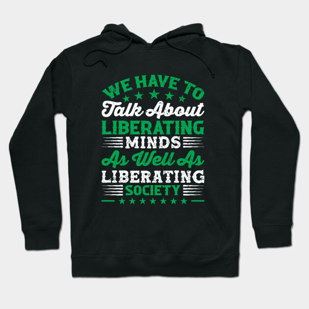 We have to talk about liberating minds as well as liberating society, Black History Month Hoodie by UrbanLifeApparel