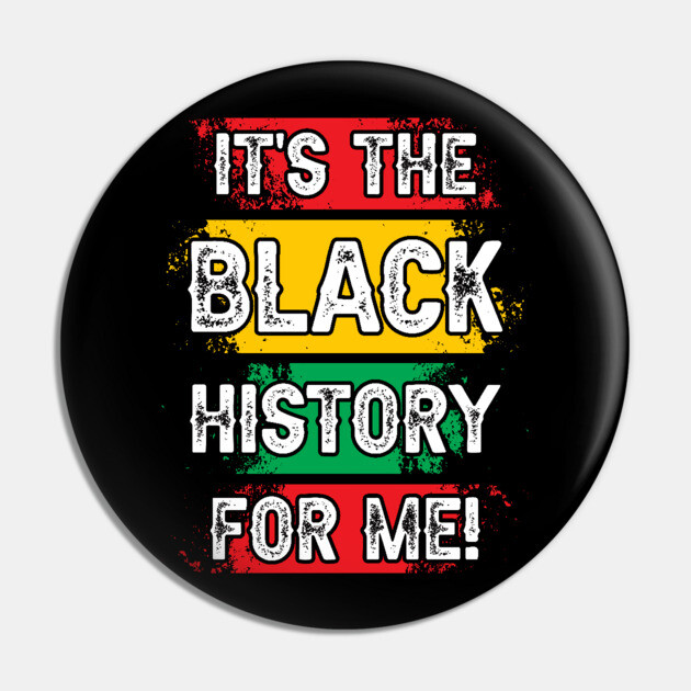 It's the black history for me! Black history, African American, Black Lives Matter Pin by UrbanLifeApparel