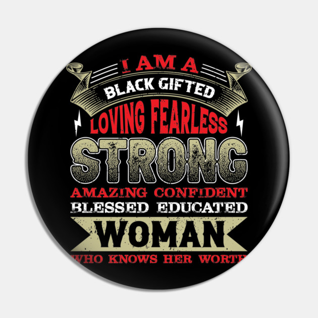 I am a black gifted loving fearless strong amazing confident blessed educated woman who knows her worth, Black History Month Pin by UrbanLifeApparel
