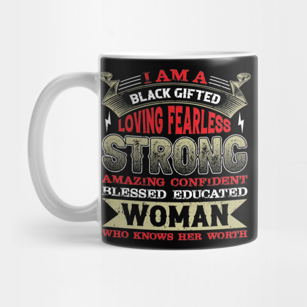 I am a black gifted loving fearless strong amazing confident blessed educated woman who knows her worth, Black History Month by UrbanLifeApparel