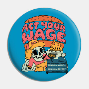 Act Your Wage! Pin