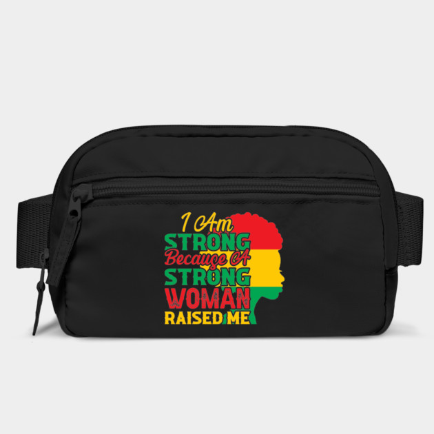I am strong because a strong woman raised me, Black History Month by UrbanLifeApparel