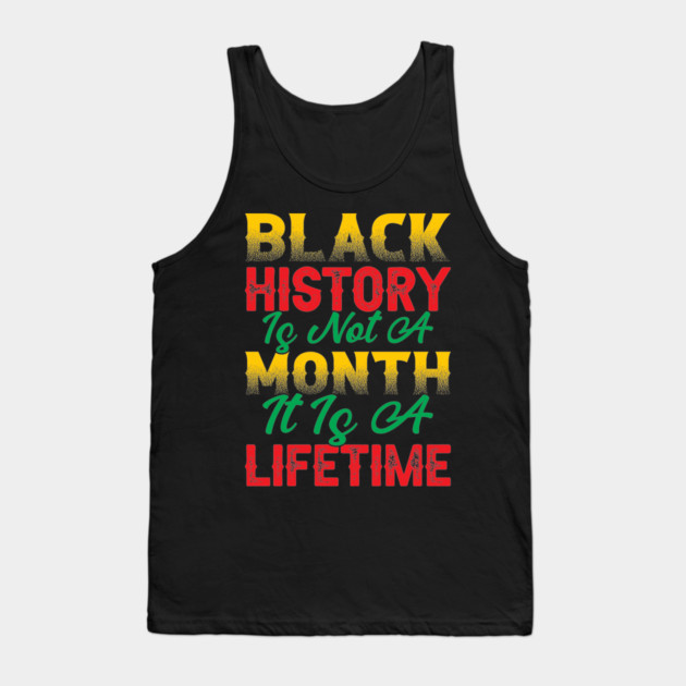 Black history is not a month it is a lifetime, Black History, African American History, Black History Month Tank Top by UrbanLifeApparel