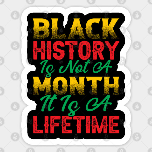 Black history is not a month it is a lifetime, Black History, African American History, Black History Month Sticker by UrbanLifeApparel