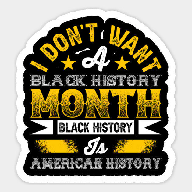 I don't want a black history month black history is American history Magnet by UrbanLifeApparel