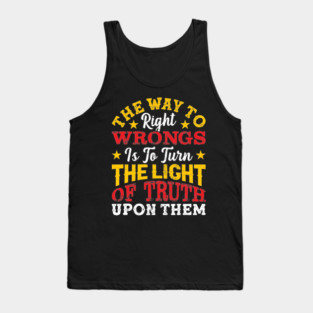 The way to right wrongs is to turn the light of truth upon them, Black History Month Tank Top