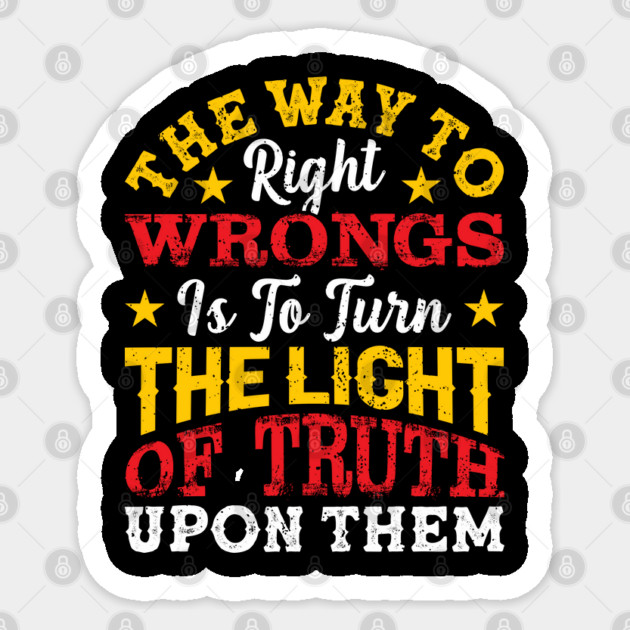 The way to right wrongs is to turn the light of truth upon them, Black History Month Sticker by UrbanLifeApparel