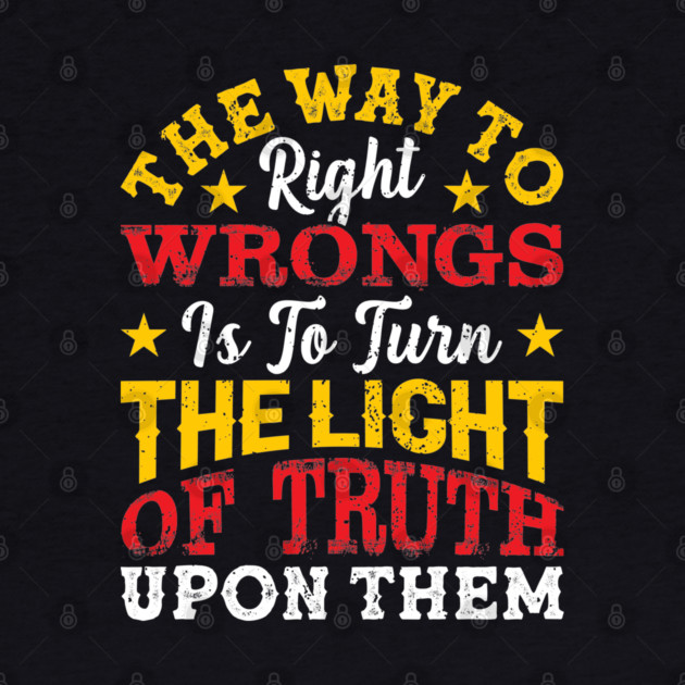 The way to right wrongs is to turn the light of truth upon them, Black History Month by UrbanLifeApparel