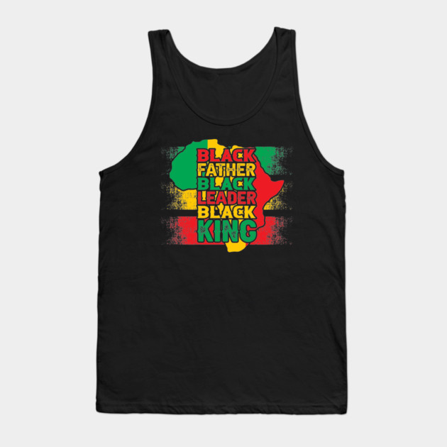 Black father black leader black king, Black History Month Tank Top by UrbanLifeApparel
