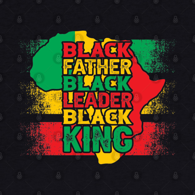Black father black leader black king, Black History Month by UrbanLifeApparel