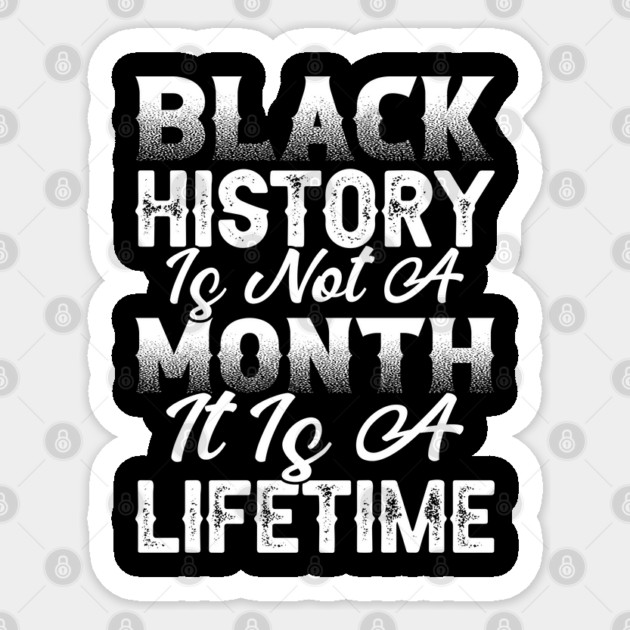 Black history is not a month it is a lifetime, Black History, African American History, Black History Month Sticker by UrbanLifeApparel