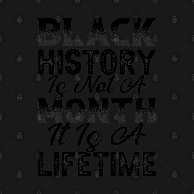 Black history is not a month it is a lifetime, Black History, African American History, Black History Month by UrbanLifeApparel