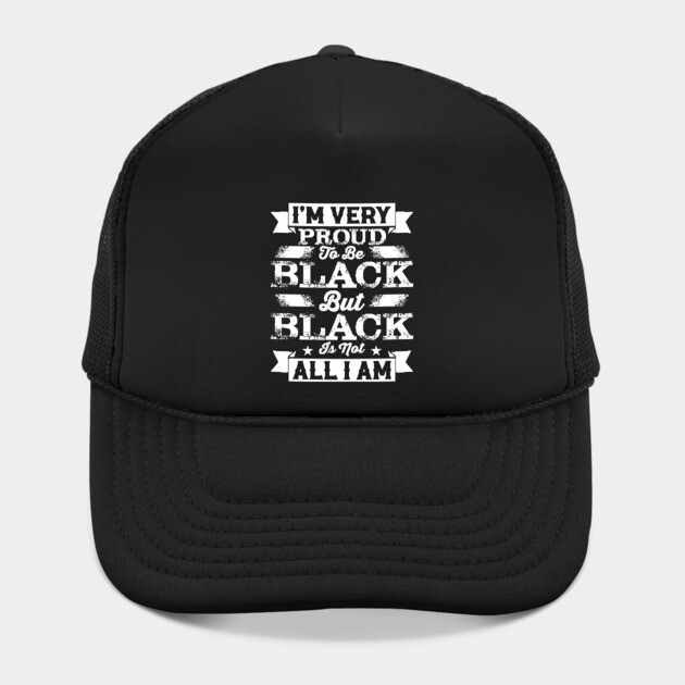 I'm very proud to be black but black is not all I am, Black History Month by UrbanLifeApparel