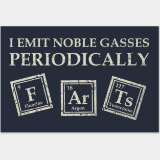 I Emit Noble Gasses Posters and Art