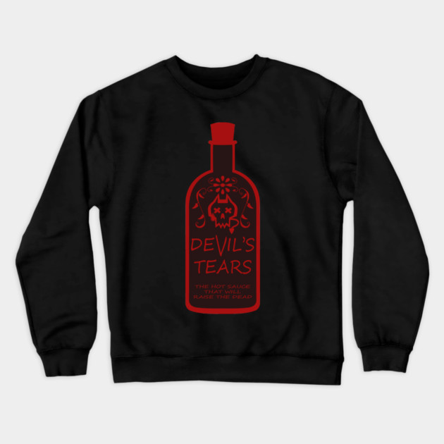 DEVIL'S TEARS - THE HOT SAUCE THAT WILL RAISE THE DEAD Crewneck Sweatshirt by droidmonkey
