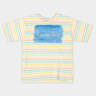 Watercolor Dream Motivation - Dream Big - Blue Kids T-Shirt