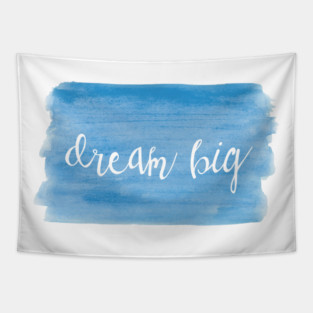 Watercolor Dream Motivation - Dream Big - Blue Tapestry