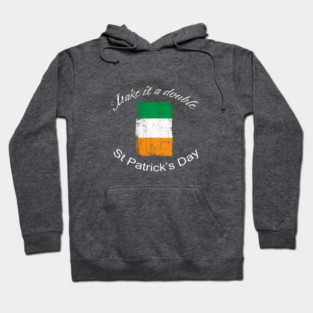 St. Patrick's Day Make it a Double Hoodie
