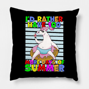 Rather Have 100 More Days of Summer Pillow