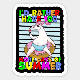 Rather Have 100 More Days of Summer Sticker