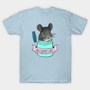 Antidepressant chinchilla T-Shirt