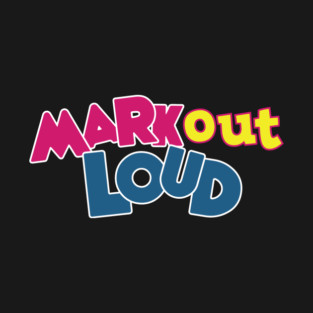 Your Basic Mark Out Loud T-Shirt
