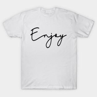 Enjoy the life T-Shirt