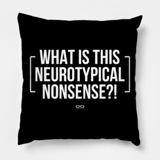 What is this Neurotypical Nonsense Pillow