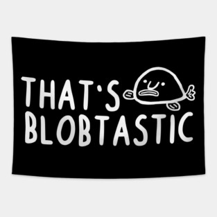 Blobtastic ugly blobfish creature saying animal Tapestry