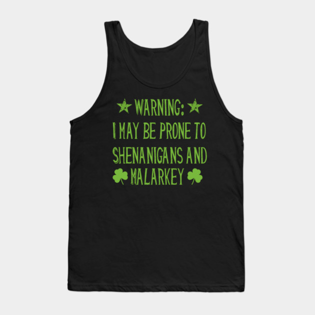 Warning! Prone to Shenanigans and Malarky St. Patrick's Day Tank Top by MCAL Tees