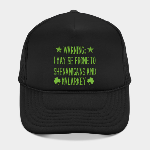 Warning! Prone to Shenanigans and Malarky St. Patrick's Day by MCAL Tees