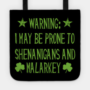 Warning! Prone to Shenanigans and Malarky St. Patrick's Day Tote
