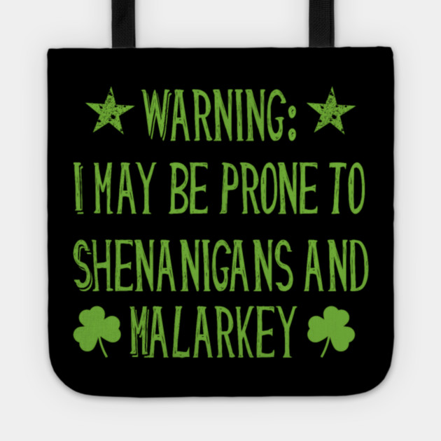 Warning! Prone to Shenanigans and Malarky St. Patrick's Day Tote by MCAL Tees