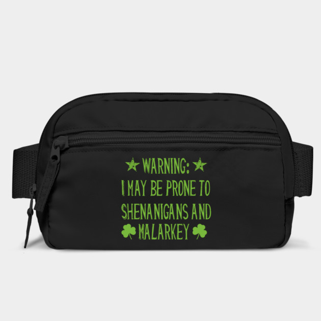 Warning! Prone to Shenanigans and Malarky St. Patrick's Day by MCAL Tees